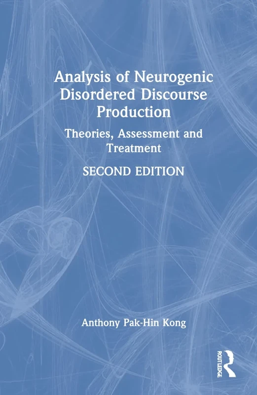 Analysis of Neurogenic Disordered Discourse Production: Theories, Assessment and Treatment