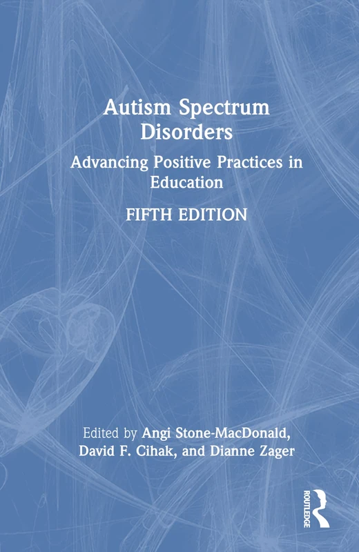 Routledge - Autism Spectrum Disorders: Advancing Positive Practices