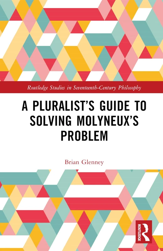 A Pluralist’s Guide to Solving Molyneux’s Problem (Routledge Studies in Seventeenth-Century Philosophy) - Image 1