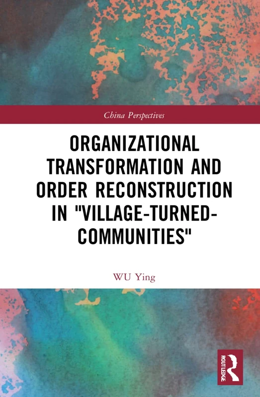 Organizational Transformation and Order Reconstruction in "Village-Turned-Communities" (China Perspectives)