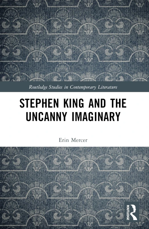 Stephen King and the Uncanny Imaginary (Routledge Studies in Contemporary Literature) - Image 1