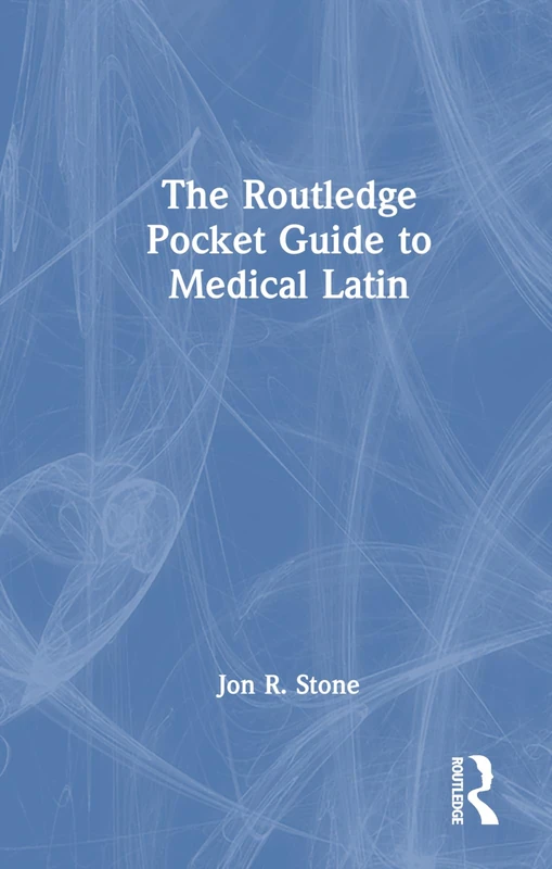The Routledge Pocket Guide to Medical Latin (Routledge Latin Pocket Guides, 1)