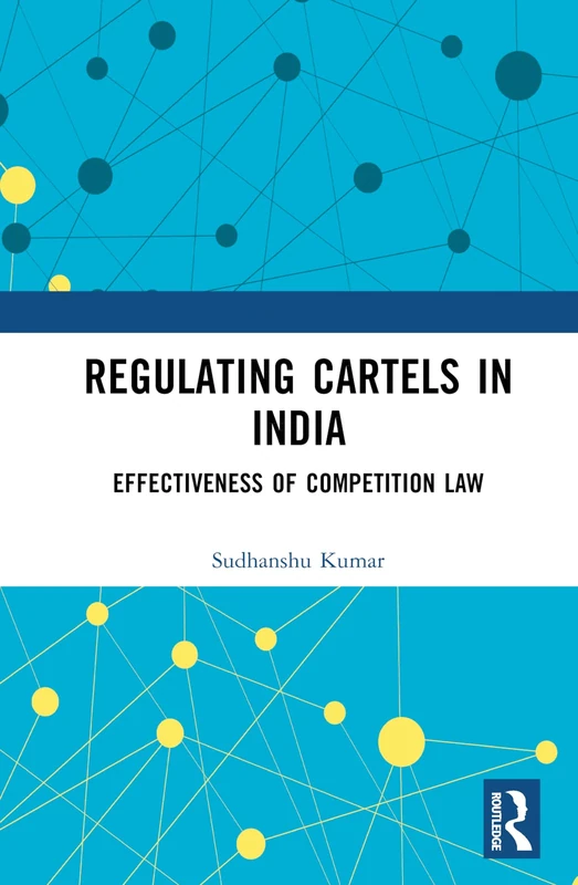 Regulating Cartels in India: Effectiveness of Competition Law