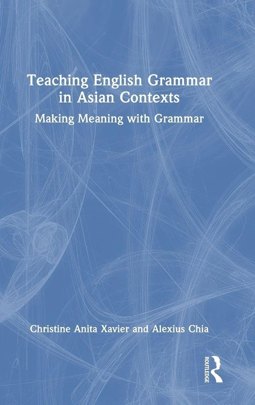 Routledge Teaching English Grammar in Asian Contexts Book
