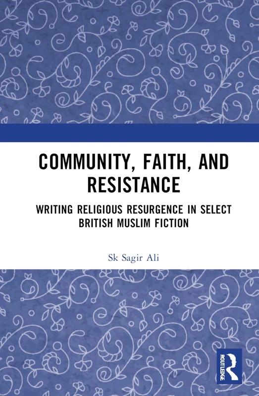 Community, Faith, and Resistance - British Muslim Fiction Book