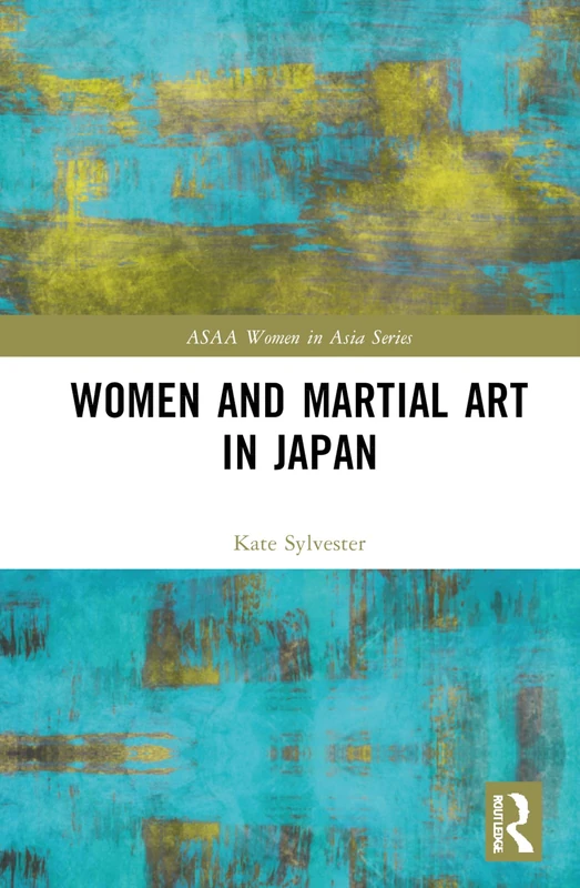 Routledge Women and Martial Art in Japan - ASAA Series Book