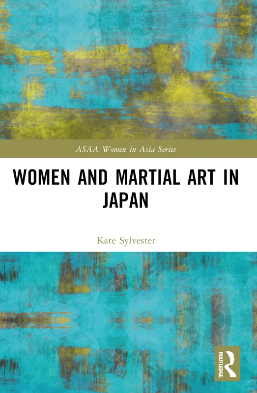 Women and Martial Art in Japan (ASAA Women in Asia Series)