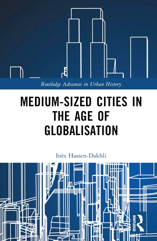 Routledge Medium-Sized Cities in the Age of Globalisation