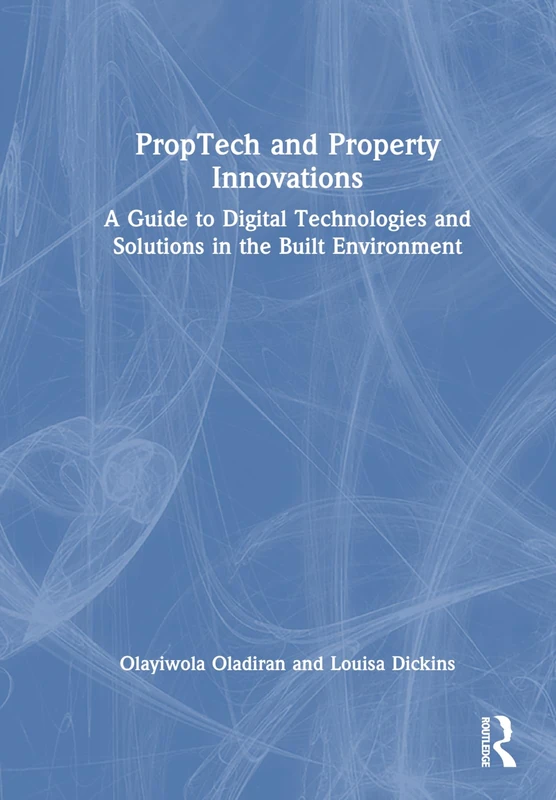 PropTech and Real Estate Innovations: A Guide to Digital Technologies and Solutions in the Built Environment