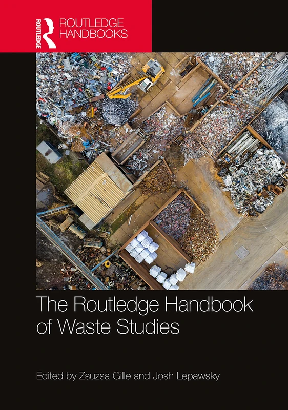 The Routledge Handbook of Waste Studies (Routledge Environment and Sustainability Handbooks)