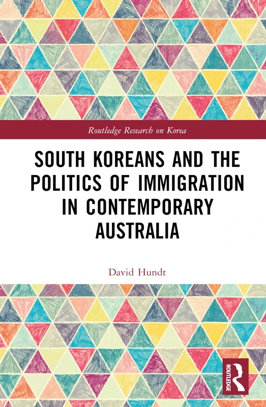 Routledge - South Koreans and Politics of Immigration in Australia