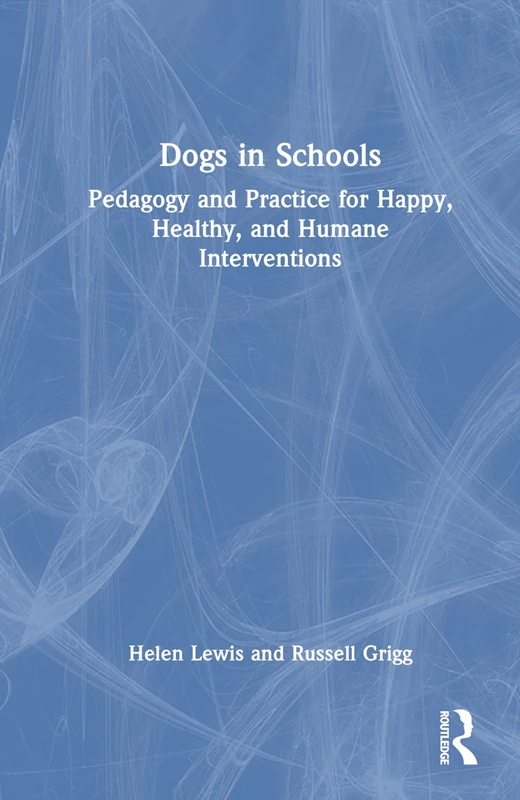 Routledge Dogs in Schools: Pedagogy and Practice Book