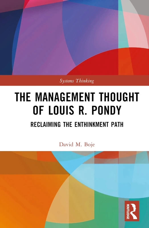 The Management Thought of Louis R. Pondy: Reclaiming the Enthinkment Path (Systems Thinking)