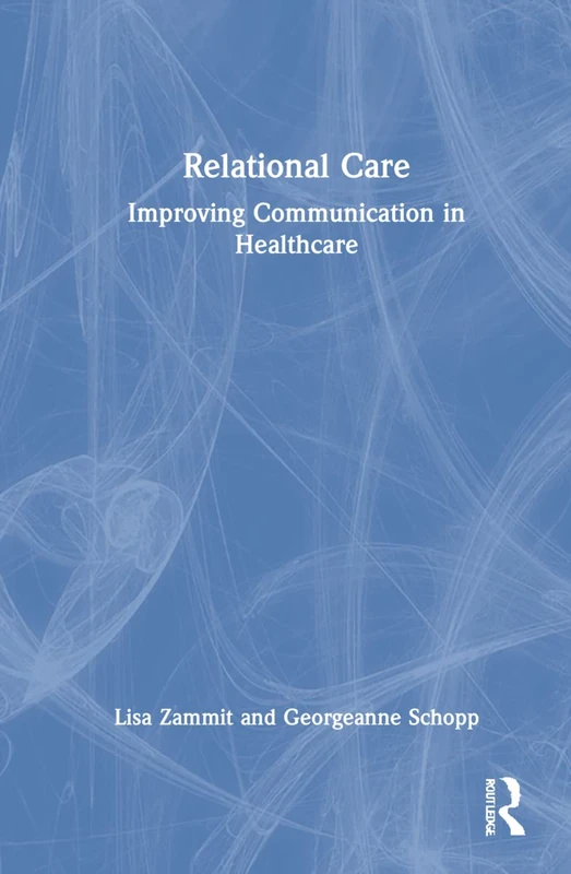Relational Care: Improving Communication in Healthcare - Routledge