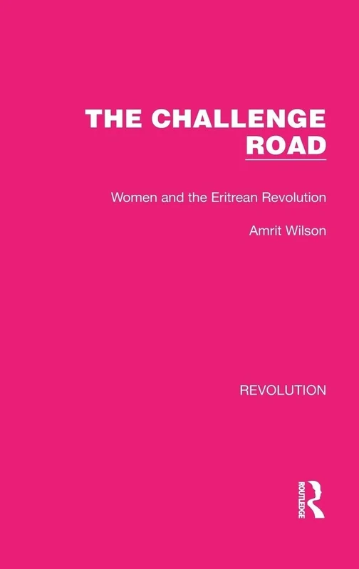 The Challenge Road: Women and the Eritrean Revolution: 6 (Routledge Library Editions: Revolution) - Image 1