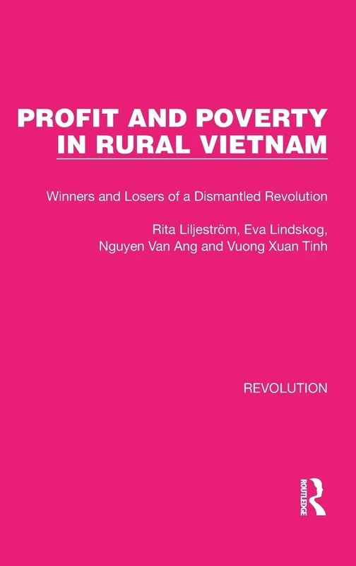 Profit and Poverty in Rural Vietnam: Winners and Losers of a Dismantled Revolution: 24 (Routledge Library Editions: Revolution)