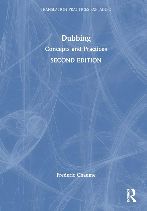 Dubbing: Concepts and Practices (Translation Practices Explained)
