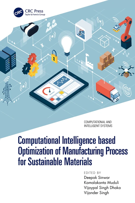 Computational Intelligence based Optimization of Manufacturing Process for Sustainable Materials (Computational and Intelligent Systems)