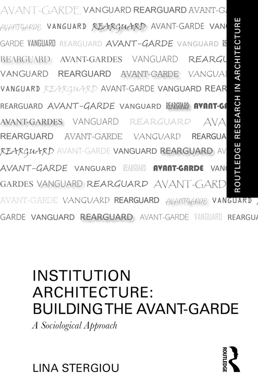 Routledge Institution Architecture: Building the Avant-Garde
