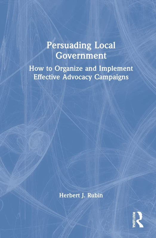 Routledge Persuading Local Government Advocacy Guide