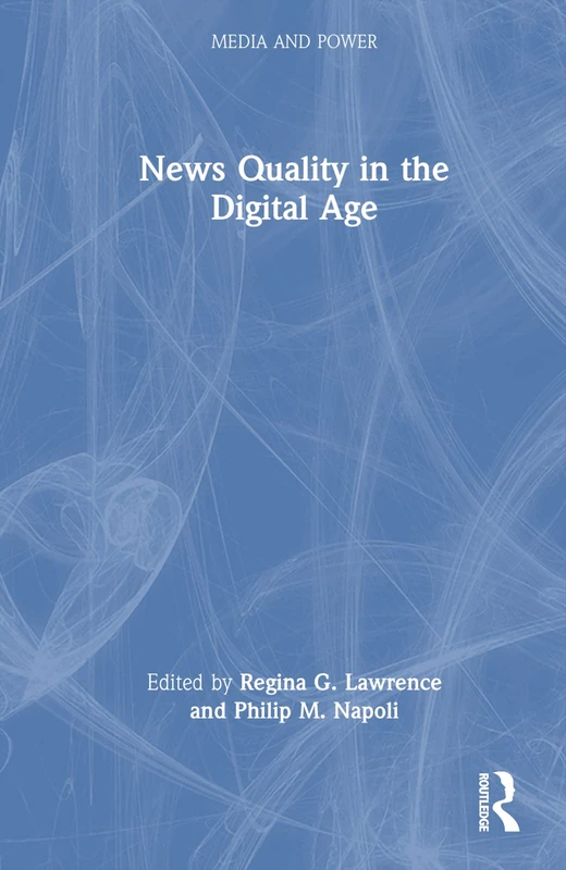 Routledge - News Quality in the Digital Age (Media and Power)