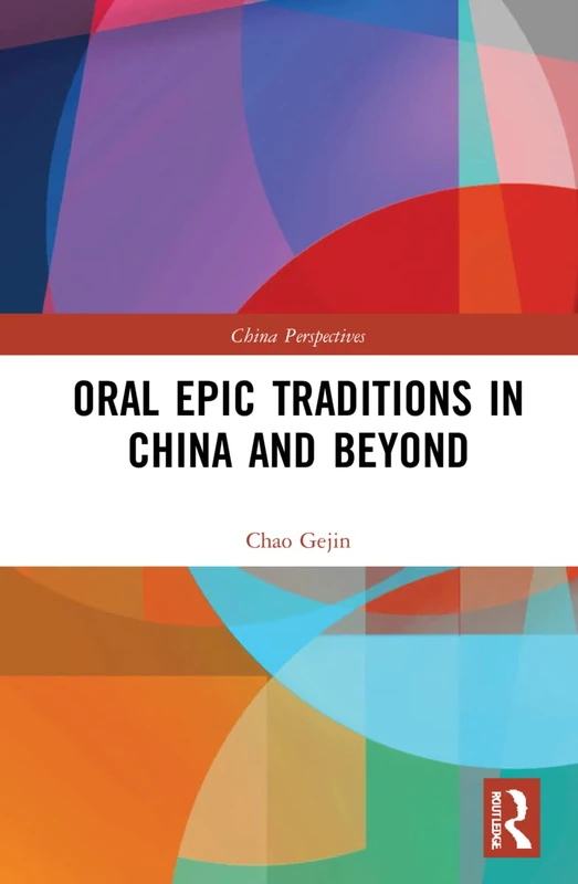 Oral Epic Traditions in China and Beyond (China Perspectives)