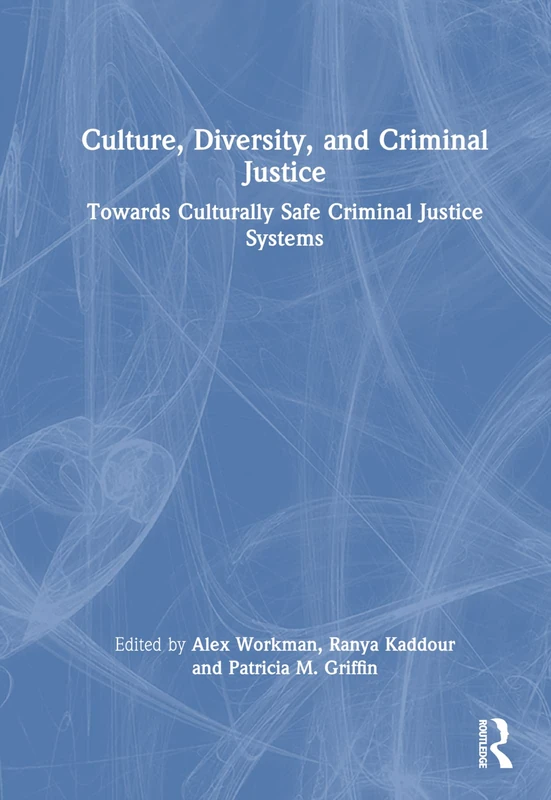 Culture, Diversity, and Criminal Justice: Towards Culturally Safe Criminal Justice Systems