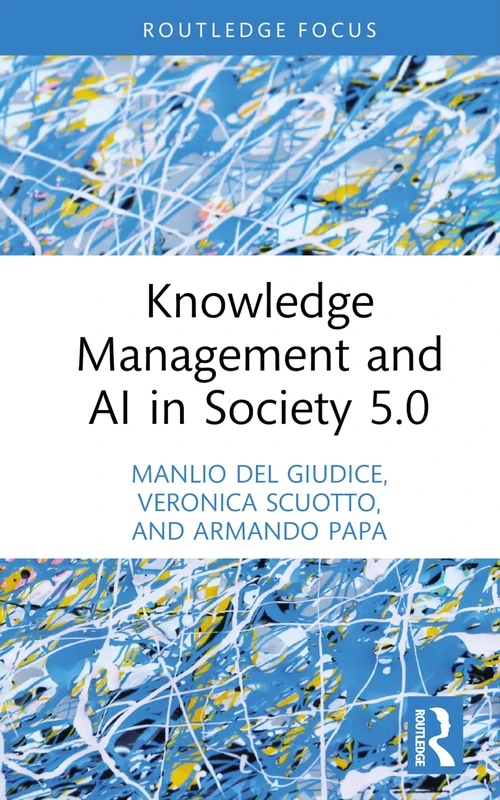 Knowledge Management and AI in Society 5.0 (Routledge Focus on Business and Management)