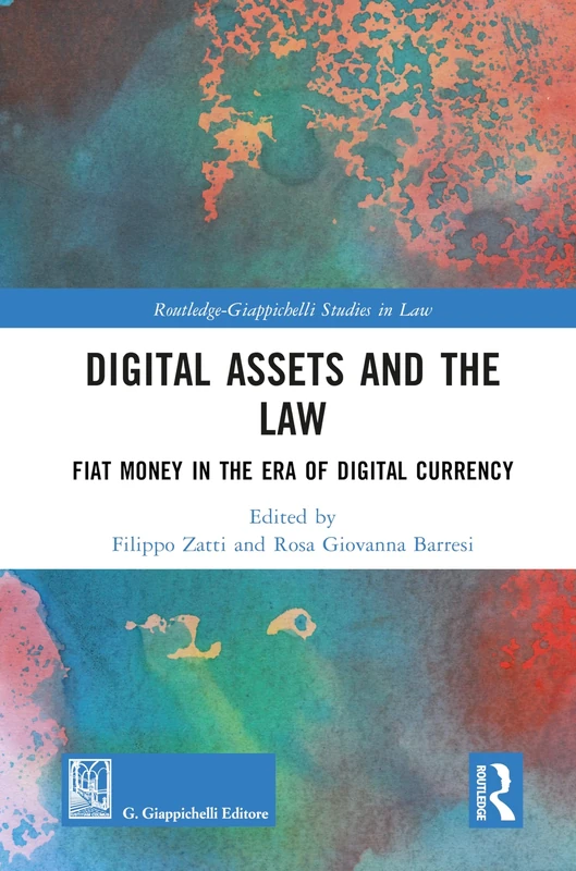 Digital Assets and the Law: Fiat Money in the Era of Digital Currency (Routledge-Giappichelli Studies in Law)