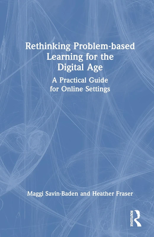 Rethinking Problem-based Learning for the Digital Age: A Practical Guide for Online Settings