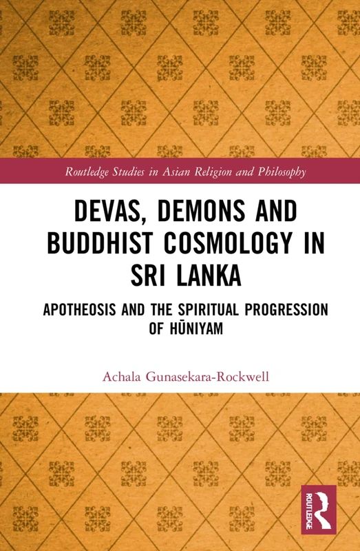 Routledge Devas, Demons and Buddhist Cosmology in Sri Lanka
