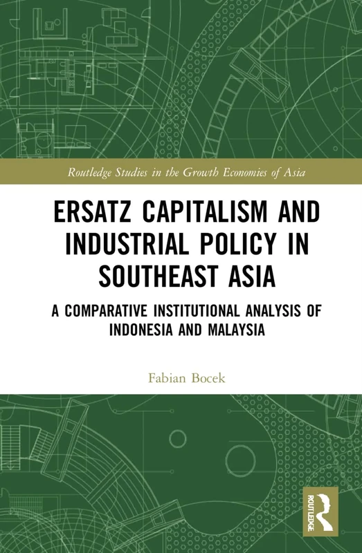 Routledge Ersatz Capitalism and Industrial Policy in SE Asia