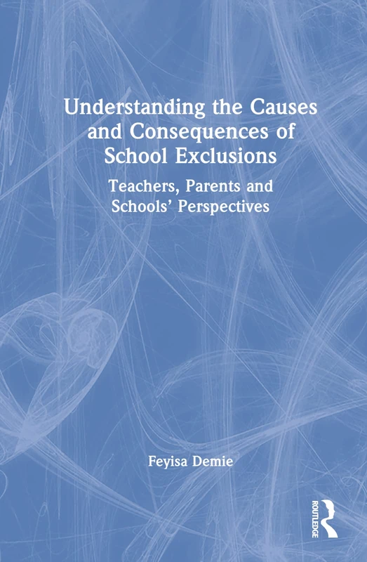 Routledge - School Exclusions: Teachers, Parents and Schools