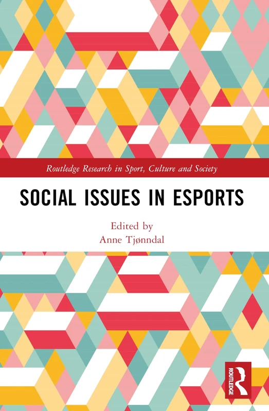 Social Issues in Esports (Routledge Research in Sport, Culture and Society)