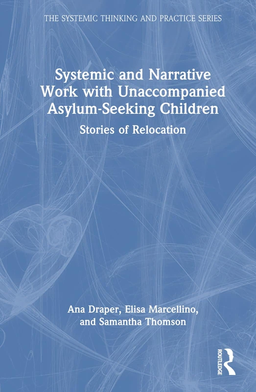 Routledge Systemic and Narrative Work with Asylum-Seeking Children