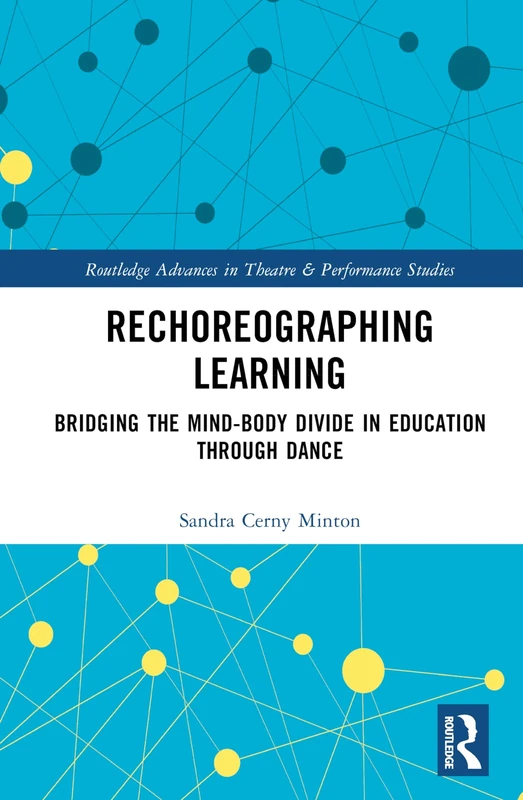 Routledge Rechoreographing Learning: Dance in Education Book