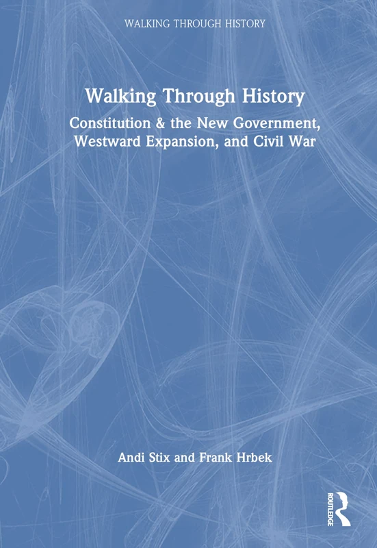 Walking Through History: Constitution & the New Government, Westward Expansion, and Civil War