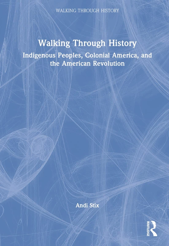 Routledge - Walking Through History: Indigenous Peoples & Revolution