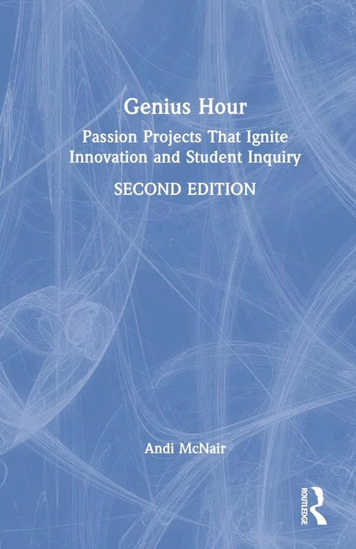 Routledge Genius Hour: Passion Projects for Student Inquiry - Image 1