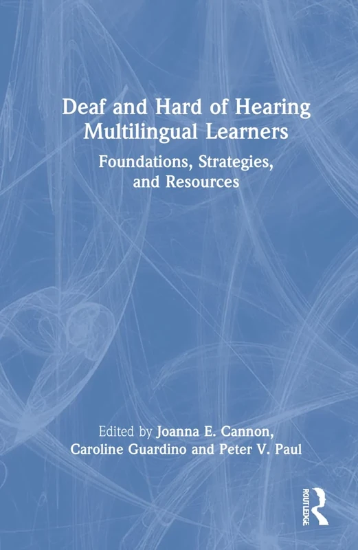 Deaf and Hard of Hearing Multilingual Learners: Foundations, Strategies, and Resources