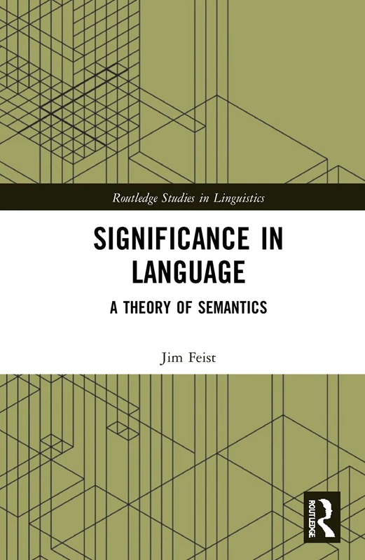 Significance in Language: A Theory of Semantics (Routledge Studies in Linguistics)