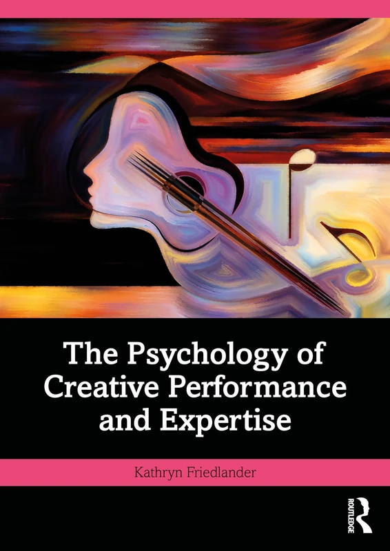 The Psychology of Creative Performance and Expertise
