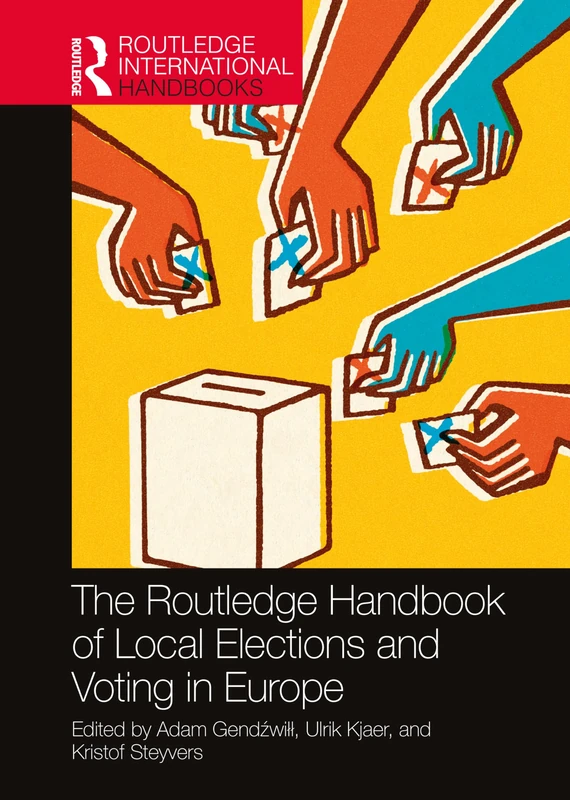 The Routledge Handbook of Local Elections and Voting in Europe (Routledge International Handbooks)