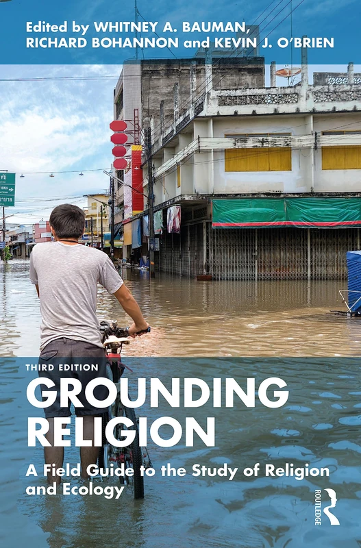 Grounding Religion: A Field Guide to the Study of Religion and Ecology