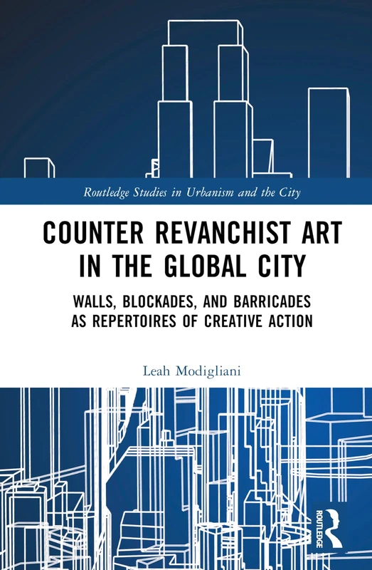 Routledge Counter Revanchist Art in the Global City Book