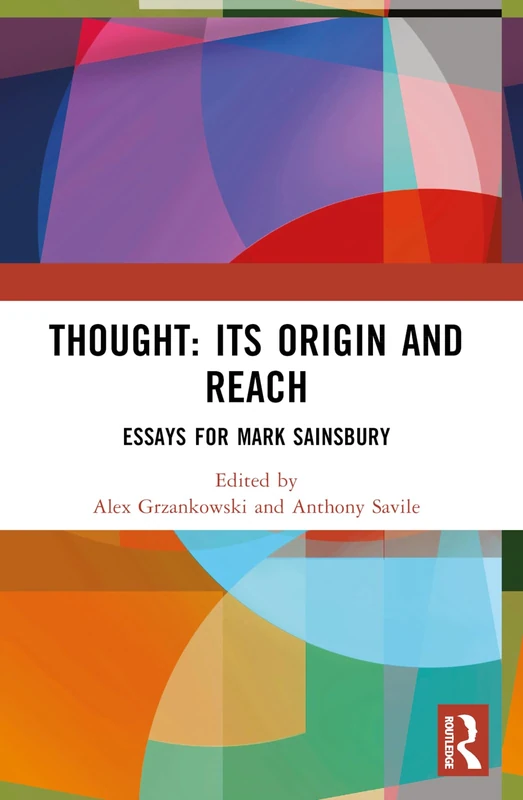Thought: Its Origin and Reach: Essays for Mark Sainsbury