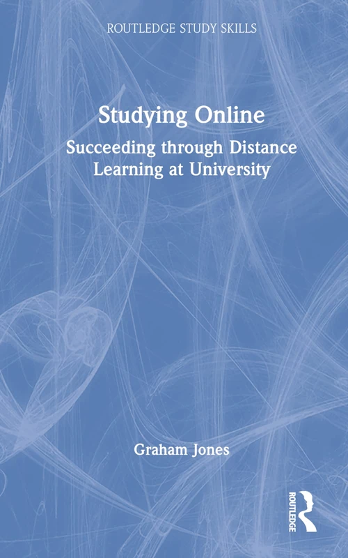 Routledge Studying Online: Succeeding through Distance Learning