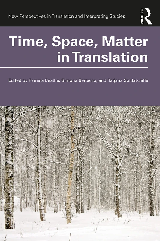 Time, Space, Matter in Translation (New Perspectives in Translation and Interpreting Studies)