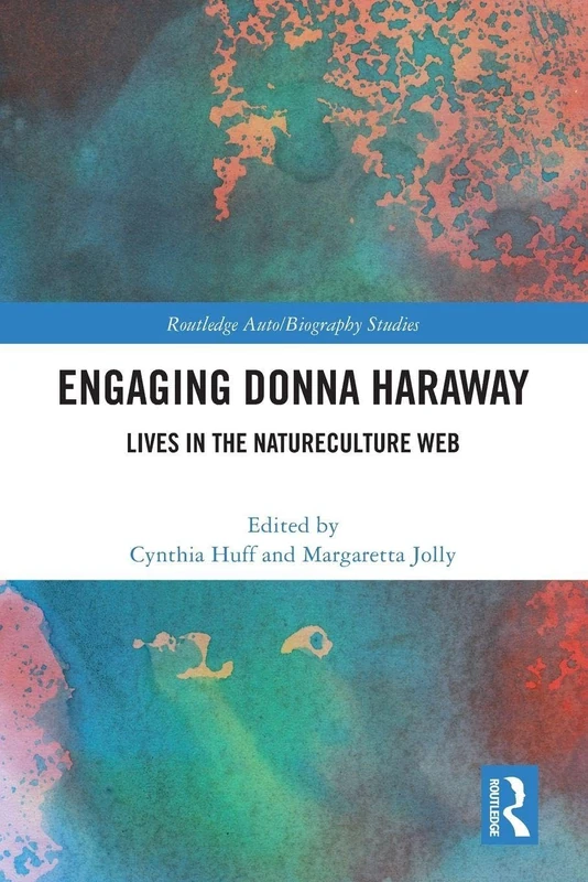 Engaging Donna Haraway: Lives in the Natureculture Web (Routledge Auto/Biography Studies) - Image 1