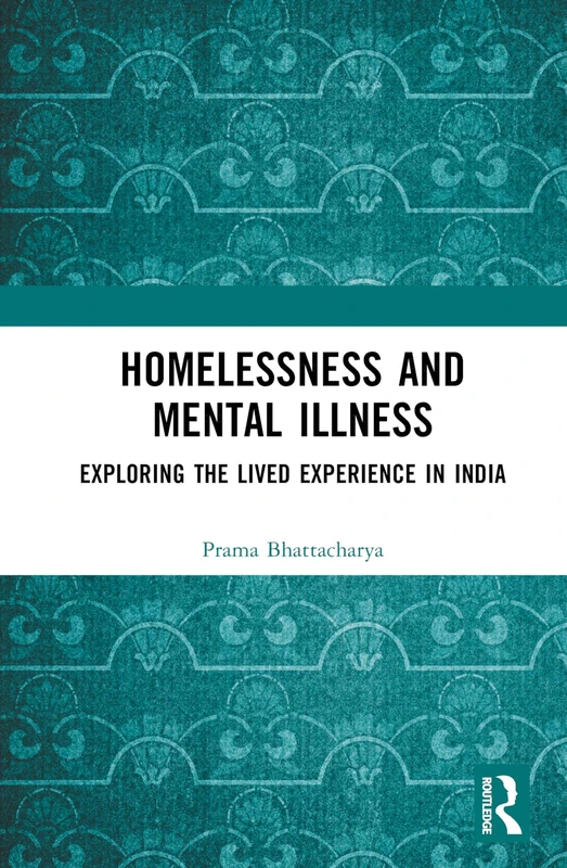 Homelessness and Mental Illness in India - Routledge India